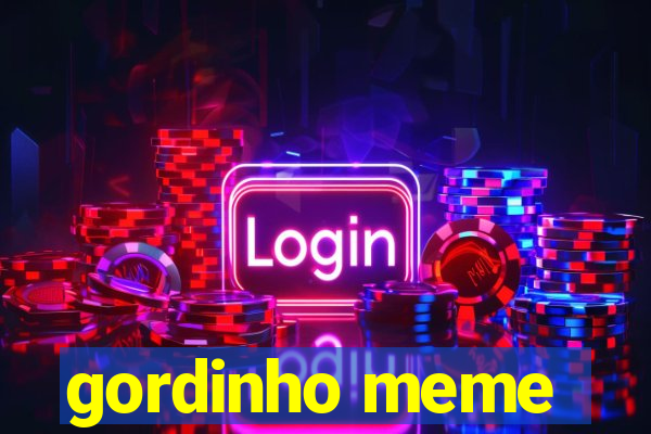 gordinho meme